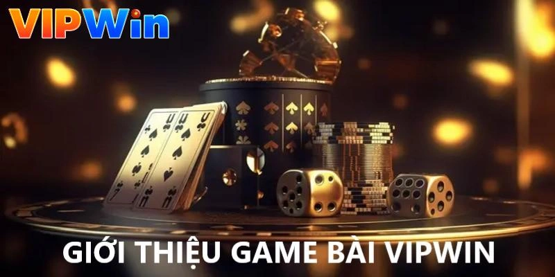 Giới thiệu game bài Vipwin