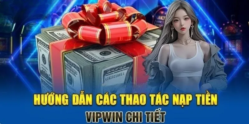 Hướng dẫn thao tác nạp nhanh chóng