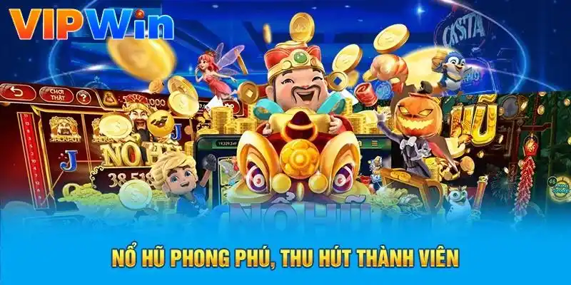 Nổ hũ phong phú và thu hút